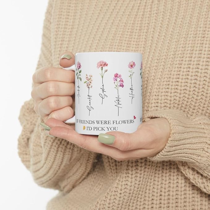 Personalized Best Friend Coffee Mug, If Friends Were Flower I'd Pick You Birth Flowers Mug, Custom Best Friend Gift for Women, Christmas Birthday Gifts for Friends Female 11 or 15 Oz